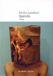 Kevin Lambert, Querelle.