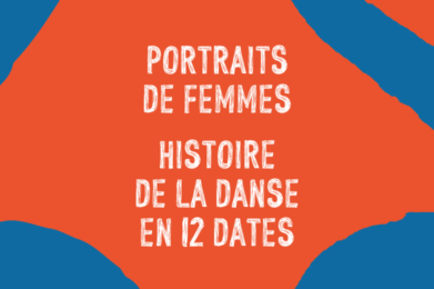 Portrait de femmes - Histoire de la danse en 12 dates